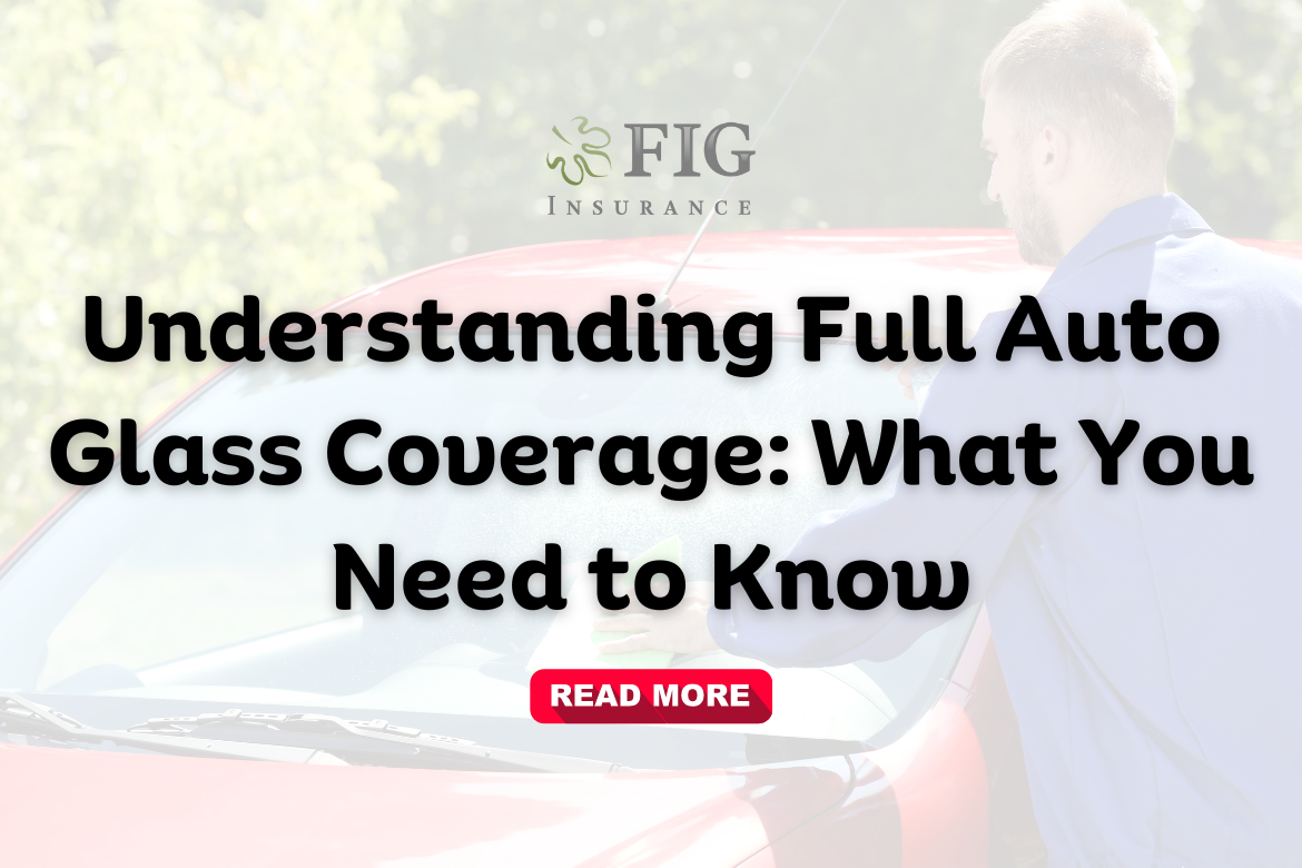 Understanding Full Auto Glass Coverage What You Need to Know