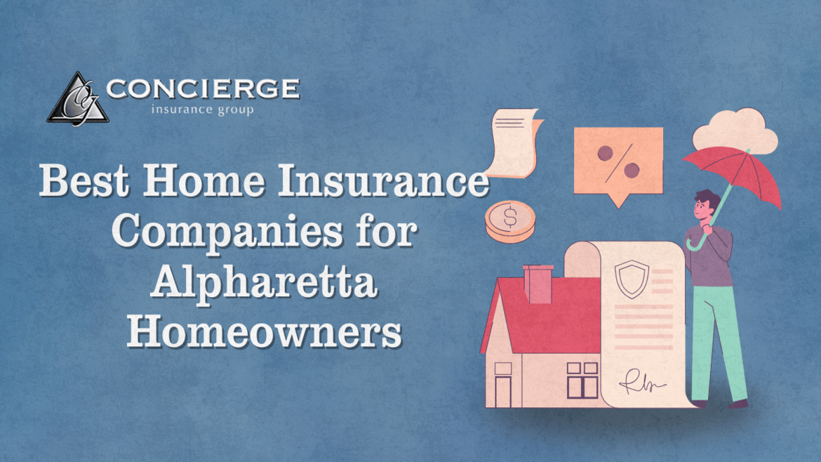 Concierge Insurance Group promotional graphic titled 'Best Home Insurance Companies for Alpharetta Homeowners,' featuring a cartoon illustration of a house, insurance documents, financial icons, and a person holding a red umbrella.