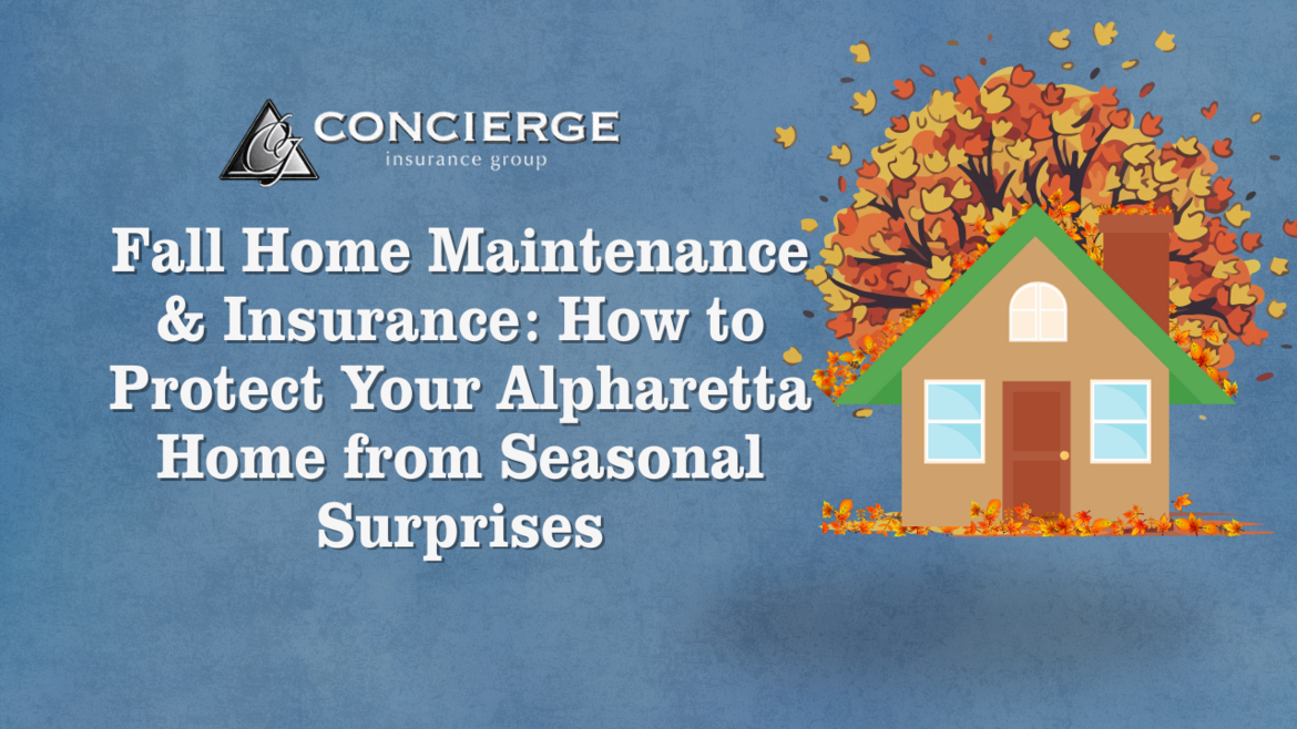 Fall home maintenance and insurance tips for Alpharetta homeowners – illustrated with a house surrounded by autumn leaves and the Concierge Insurance Group logo.